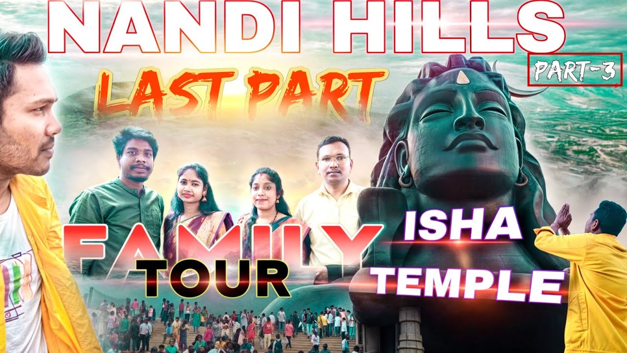 Family Tour | Nandi Hills and Isha temple | Shiva Divya Darshan | Last Part | Part-3