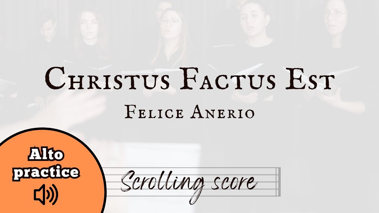 Christus Factus Est - Felice Anerio - Alto practice with score