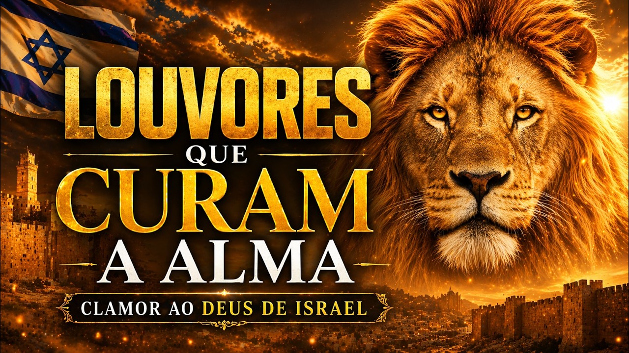 🙏LOUVORES QUE CURAM A ALMA | CLAMOR AO DEUS DE ISRAEL