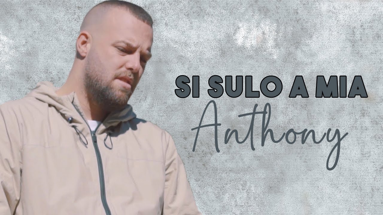 Anthony - Si Sulo A Mia (Video Ufficiale 2020)