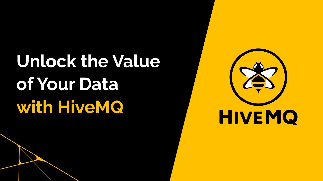 Unlock the Value of Your Data with HiveMQ
