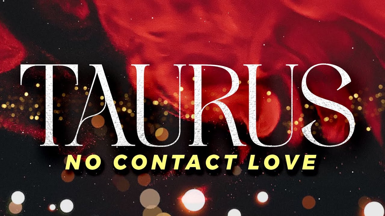 TAURUS No Contact - They're Going To Make The Same Mistake Again | May19-25