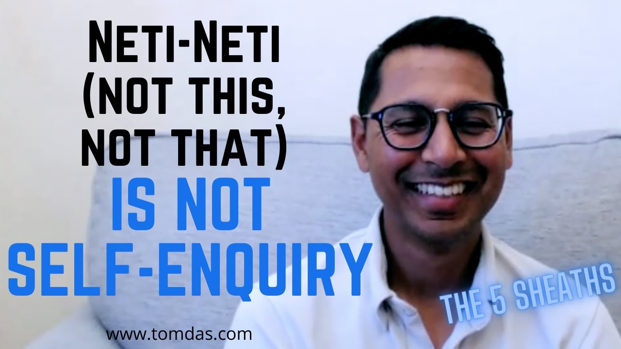 Neti-Neti (not this, not that) is not Self-Enquiry | Ramana Maharshi - The 5 Sheaths (Pancha-Koshas)