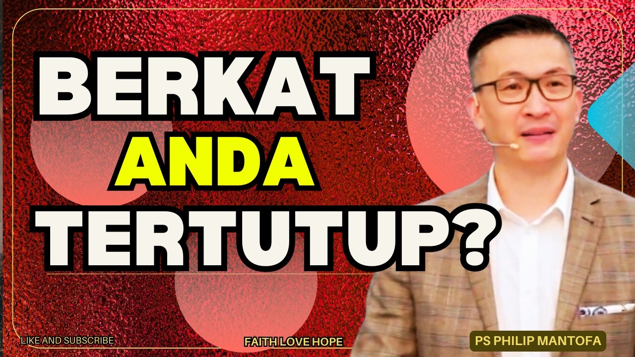 Waspada Dosa Penghambat Berkat: Kunci Ilahi Membuka Berkat yang Tertahan |KHOTBAH PS PHILIP MANTOFA