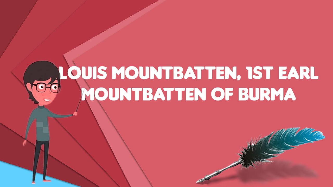 What is Louis Mountbatten, 1st Earl Mountbatten of Burma