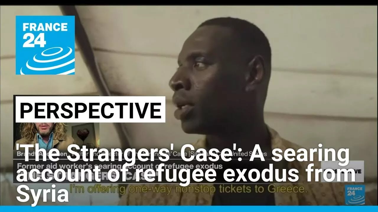 'The Strangers' Case': A searing account of refugee exodus from Syria &bull; FRANCE 24 English