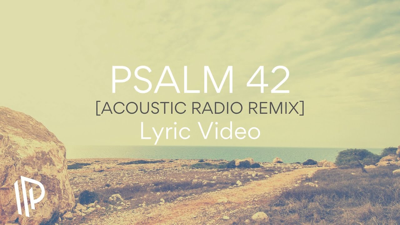 Psalm 42 [Acoustic Radio Remix] [feat. Luke Lynass] by The Psalms Project - Official Lyric Video