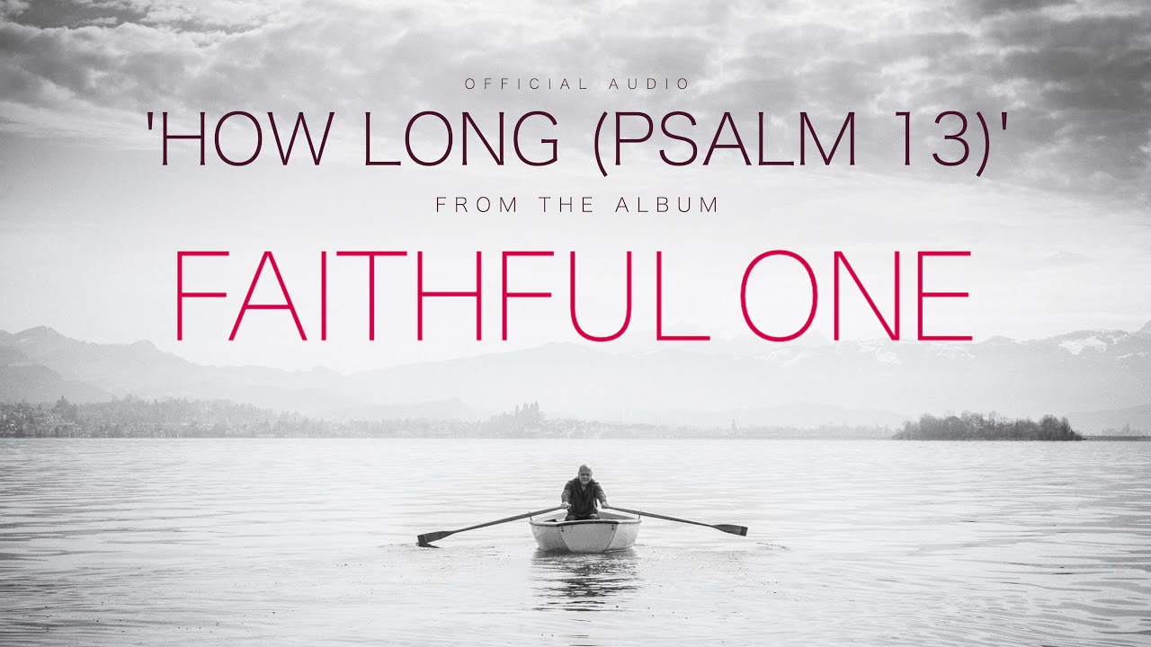 How Long (Psalm 13) | Brian Doerksen | Official Audio
