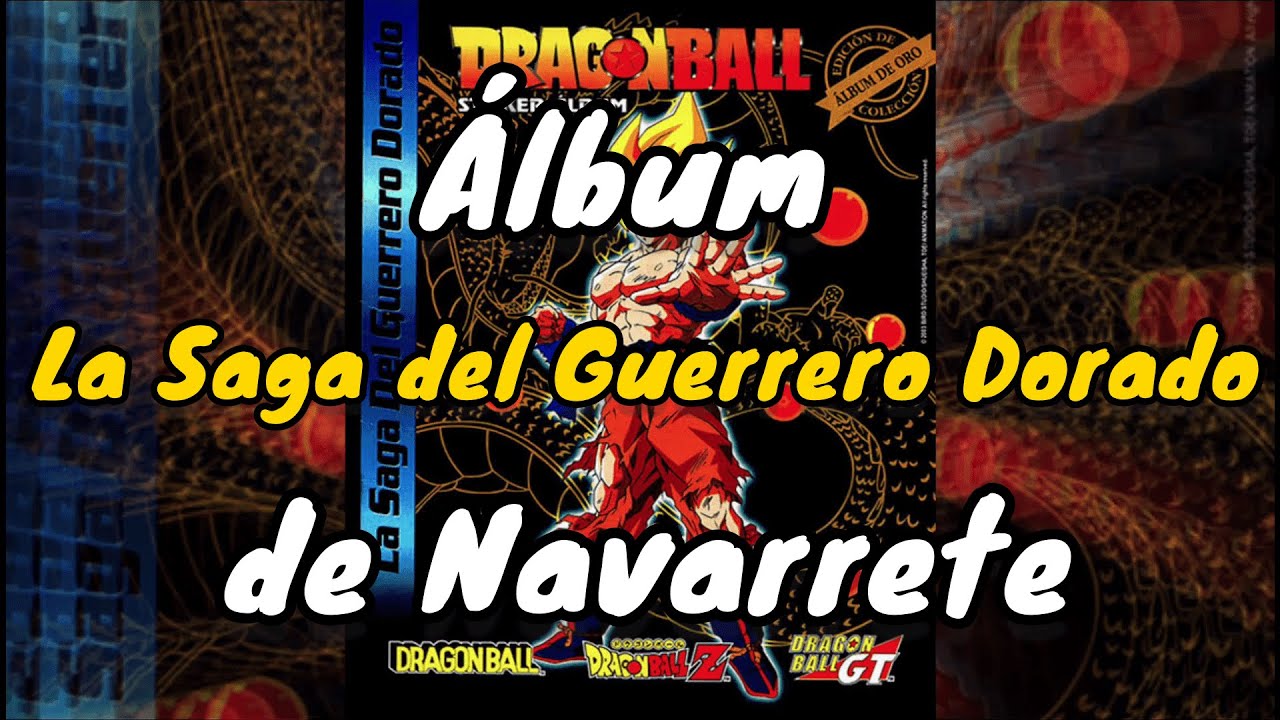 Dragon Ball Sticker Álbum Navarrete: La Saga del Guerrero Dorado | Retro Review