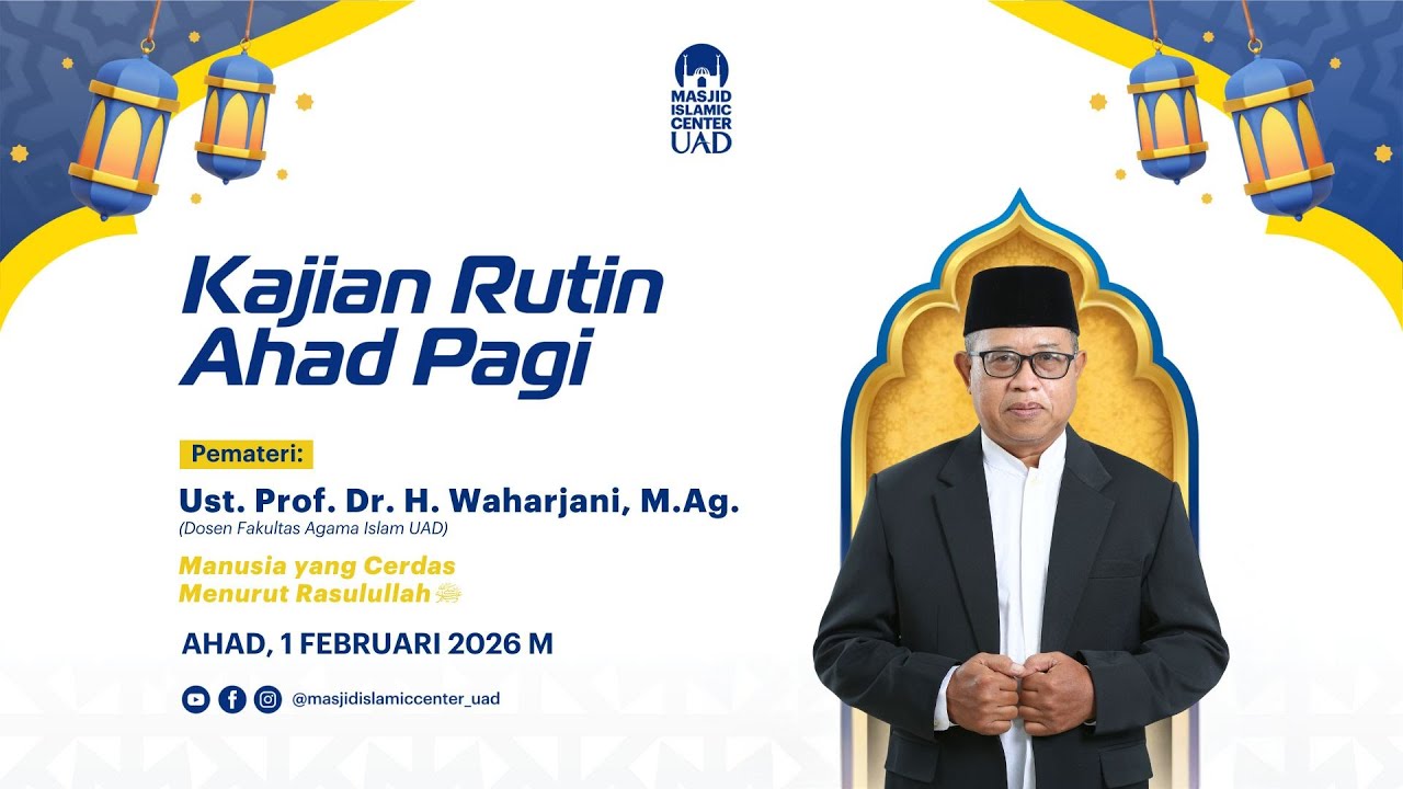 Manusia yang Cerdas Menurut Rasulullah | Ust. Prof. Dr. H.Waharjani, M.Ag. | Kajian Ahad Pagi