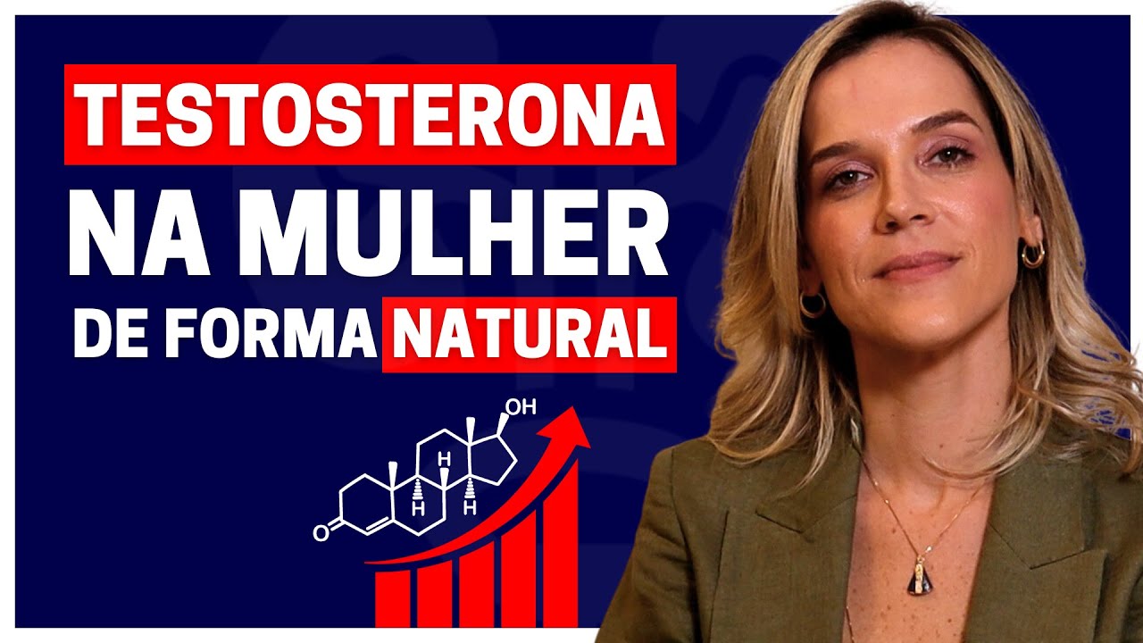 FORMAS NATURAIS DE ESTIMULAR A PRODU&Ccedil;&Atilde;O DA TESTOSTERONA NA MULHER | DRA. SAMIRA POSSES - UROLOGISTA