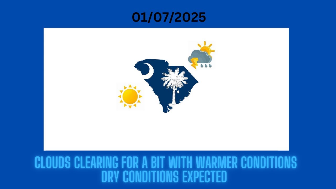 Clouds Clearing For A Bit With Warmer Conditions, Dry Conditions Expected for South Carolina
