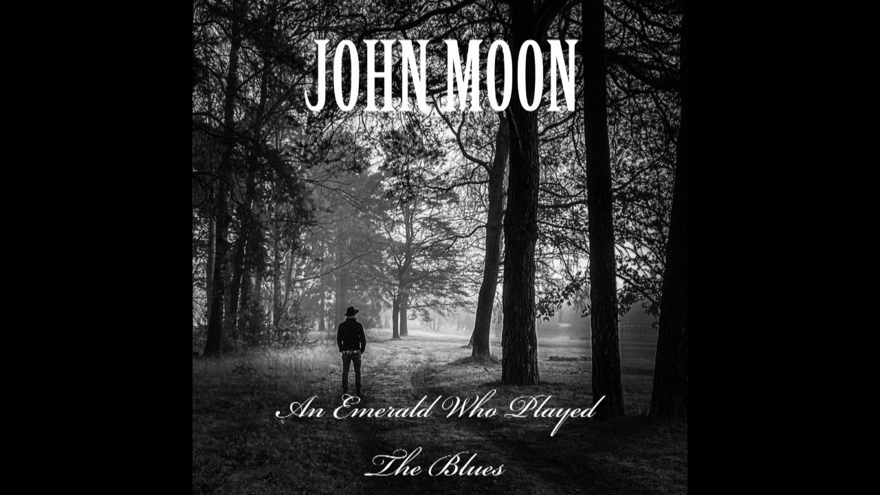 John Moon - An Emerald Who Played The Blues