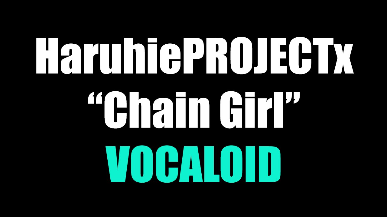HARUHIEPROJECTX  - *Chica encadenada/Chain Girl* VOCALOID