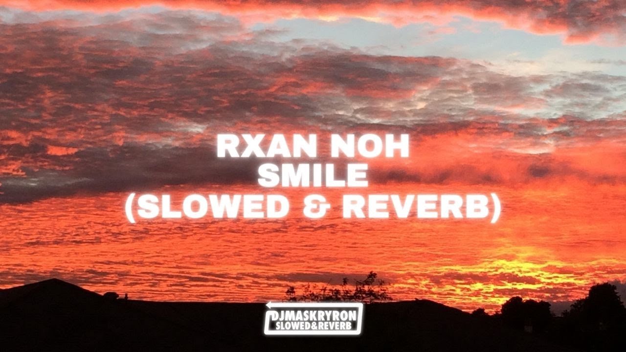 Rxan Noh - Smile (Slowed & Reverb)