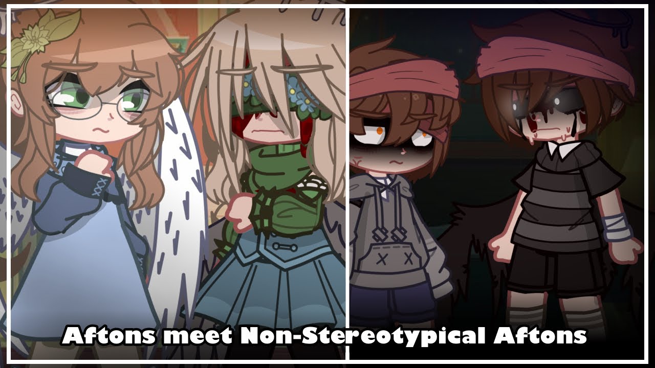 Aftons meet Non-Stereotypical Aftons || (My AU) ft. Others