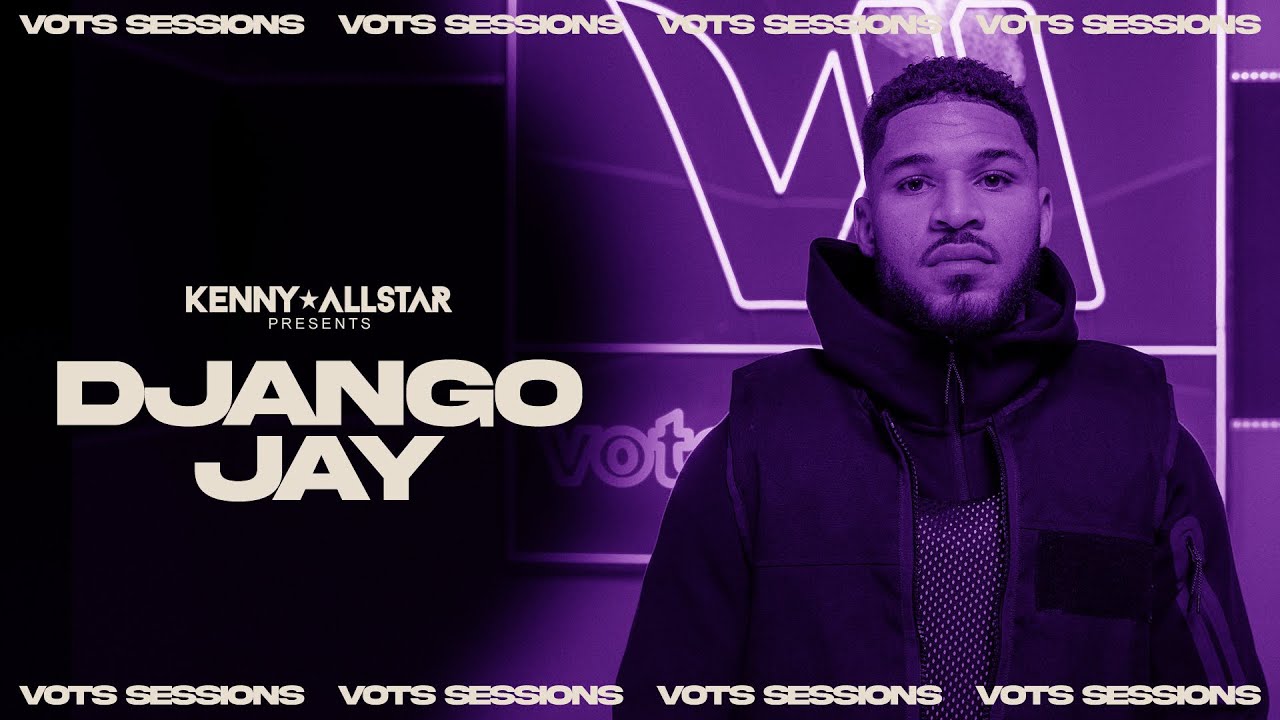 Django Jay - VOTS SESSIONS W/ Kenny Allstar