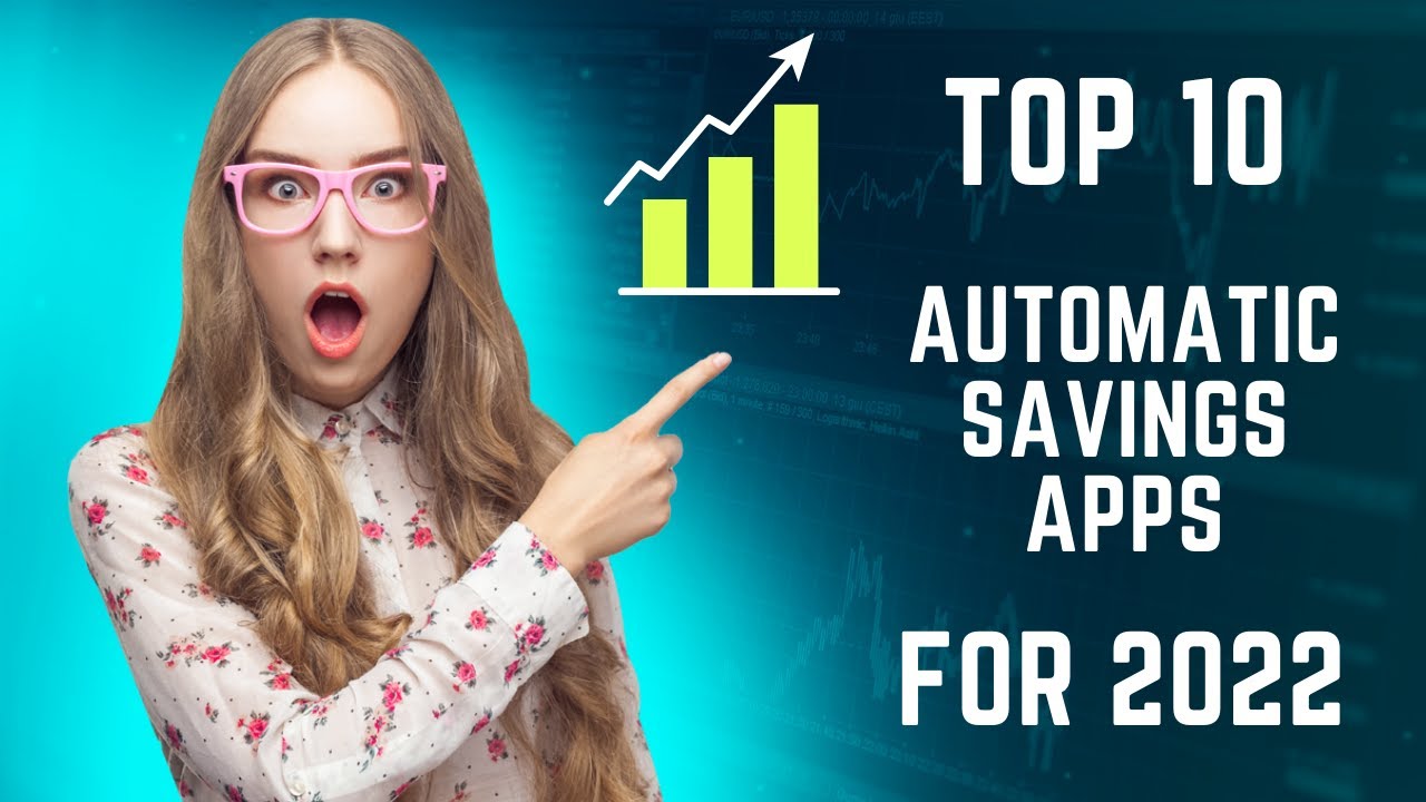 Top 10 Automatic Savings Apps for 2022