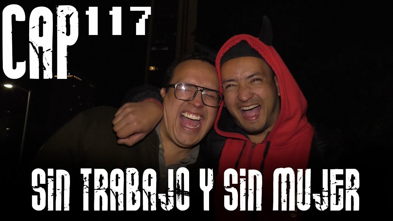 Con &Aacute;nimo de Ofender : Cap #117 - Sin Trabajo Y Sin Mujer