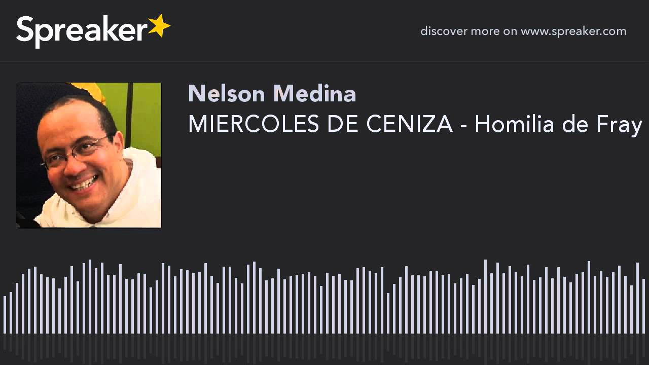 MIERCOLES DE CENIZA - Homilia de Fray Nelson