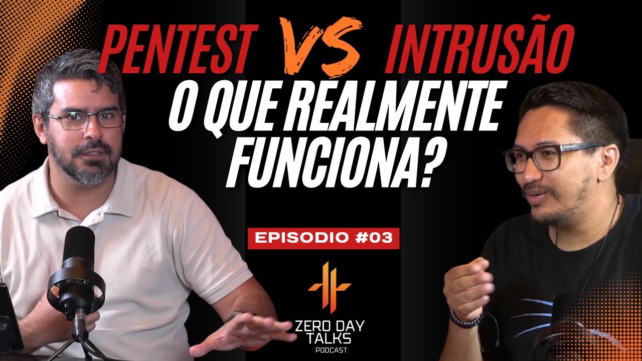 A Verdade Sobre Teste de  Intrusão e Pentest para a Continuidade do negócio  - ZERODAY TALKS #03