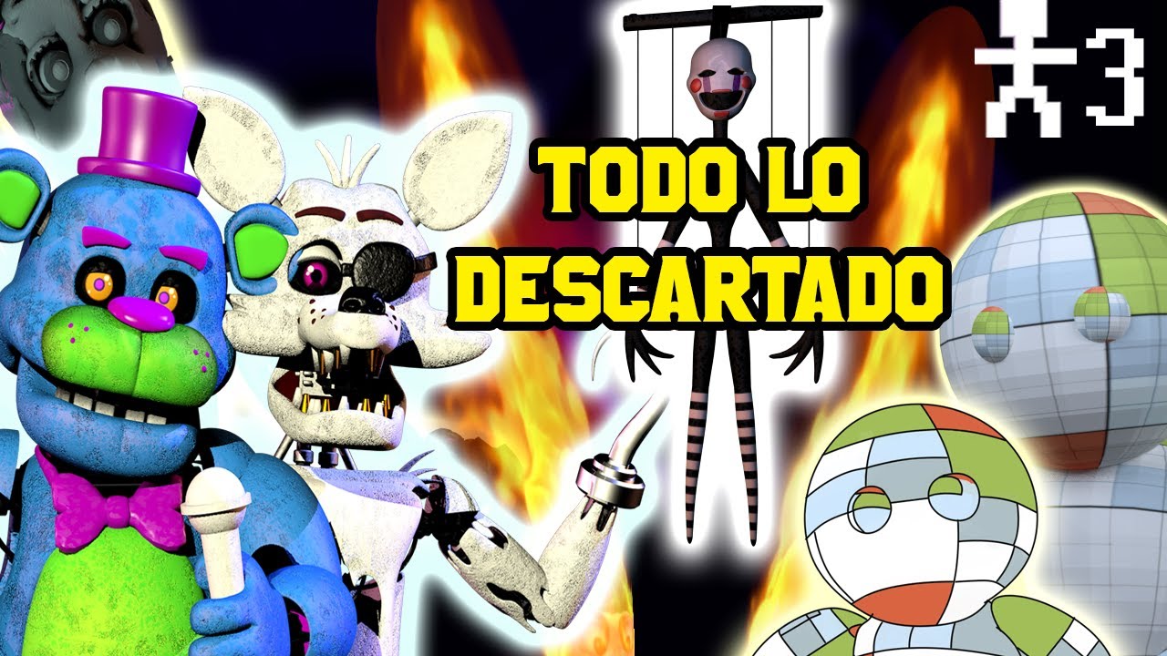 Todo lo Descartado, No Usado ,y Removido de Todo FNAF