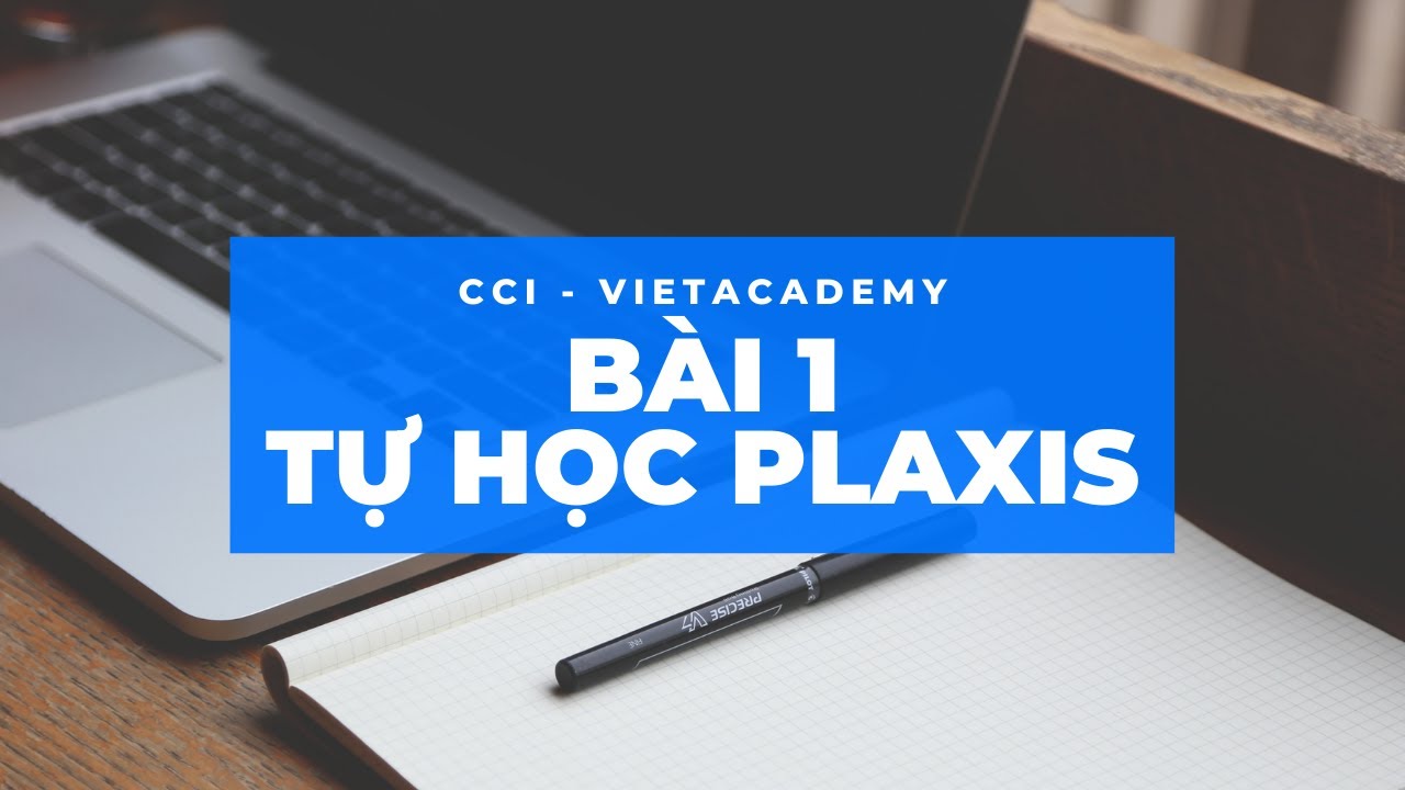B1 - TỰ HỌC PLAXIS. BIỆN PHÁP THI CÔNG HẦM [ Mr. Đ - VIETACADEMY ]