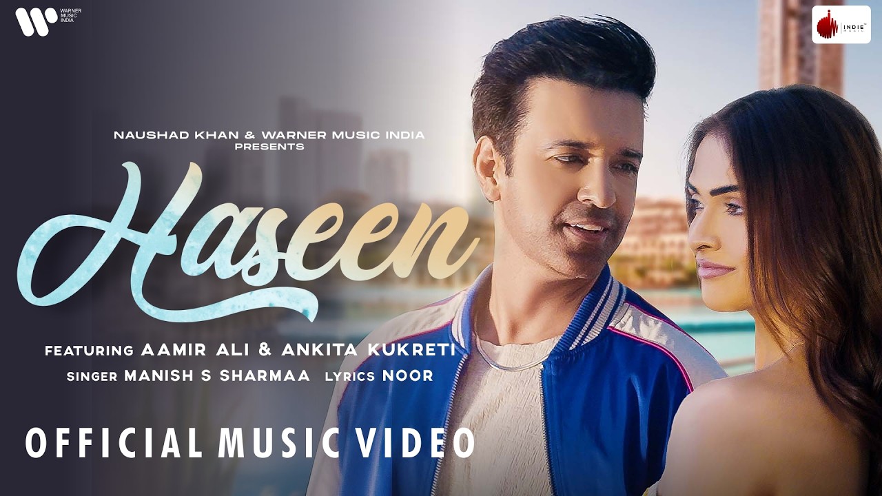 Haseen Official Music Video | Aamir Ali | Ankita Kukreti | Manish S Sharmaa |  Anmol Daniel