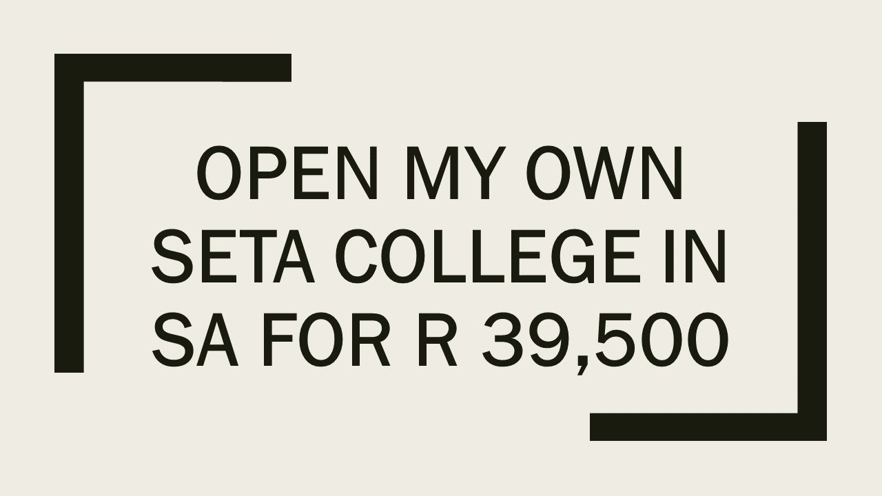 Open my SETA College in South Africa for R 39,500