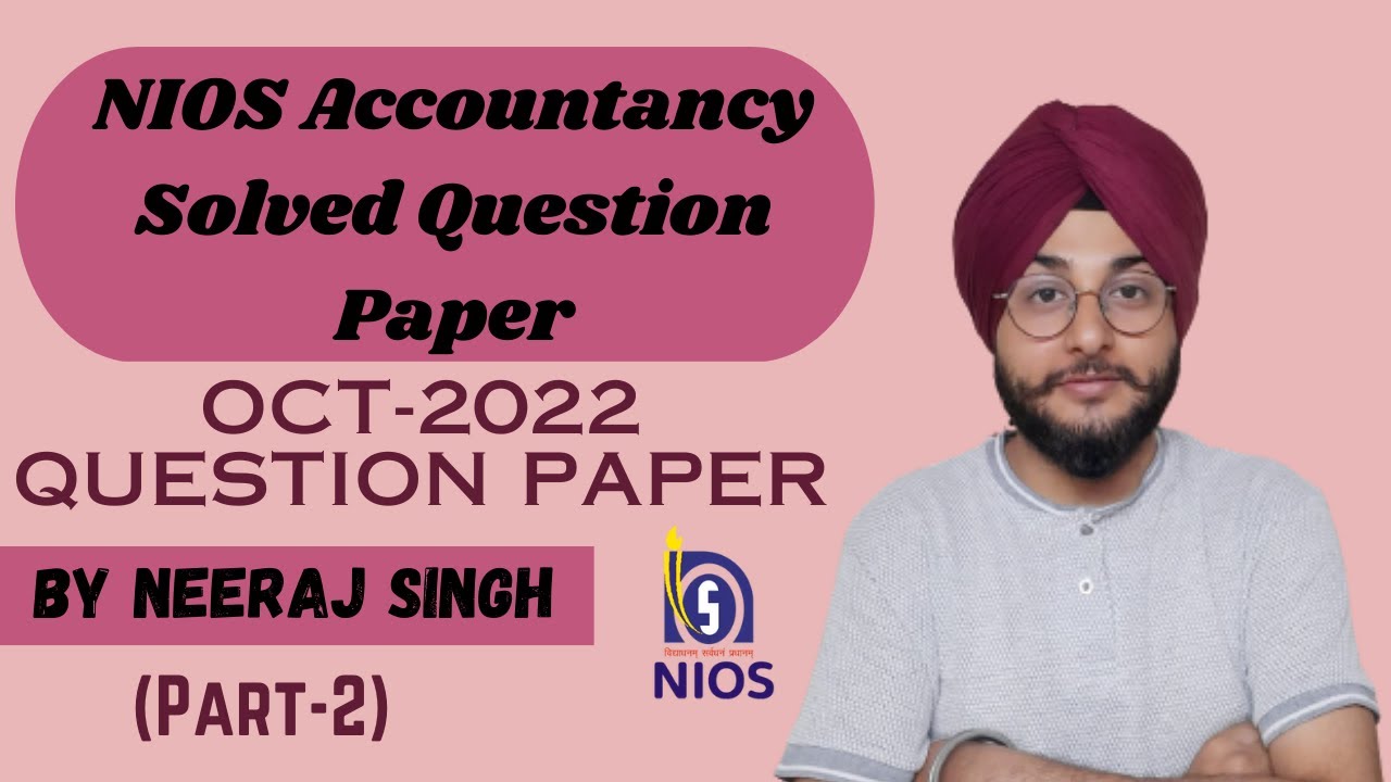 NIOS Accountancy Solved Question paper of October-2022 Exam||By Neeraj Singh||(Part-2)