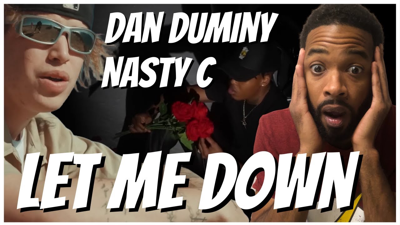 Dan Duminy ft Nasty C - 'LET ME DOWN' (Official Music Video) Reaction