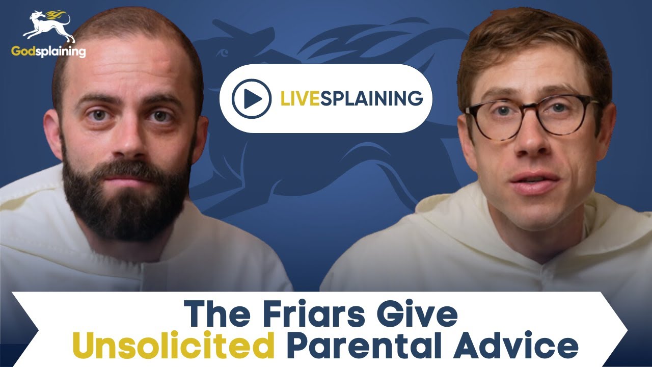 Livesplaining: The Friars Give Unsolicited Parental Advice + Q&A | Fr. Gregory & Fr. Jacob-Bertrand
