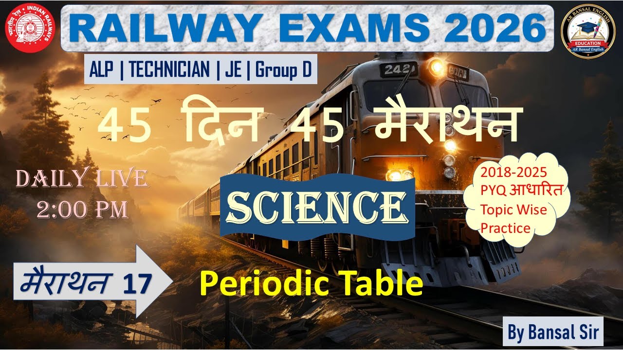 Railway Exams 2026 | Chemistry | Periodic Table -17 | 45 Days 45 Marathon | By Bansal Sir