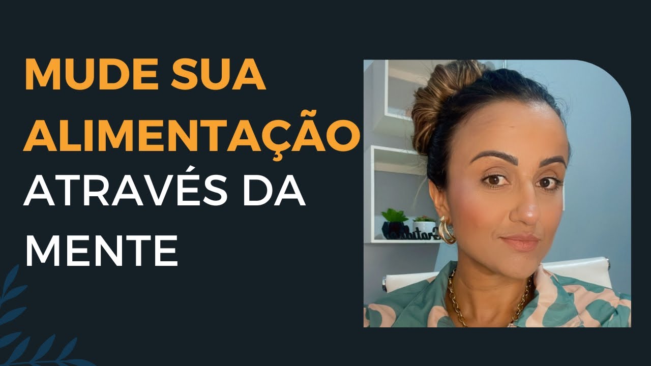 Mude sua alimentação através da mente