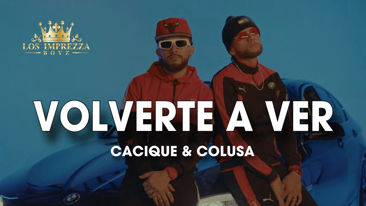 Volverte A Ver 👁️ (Video Oficial) - Cacique & Colusa
