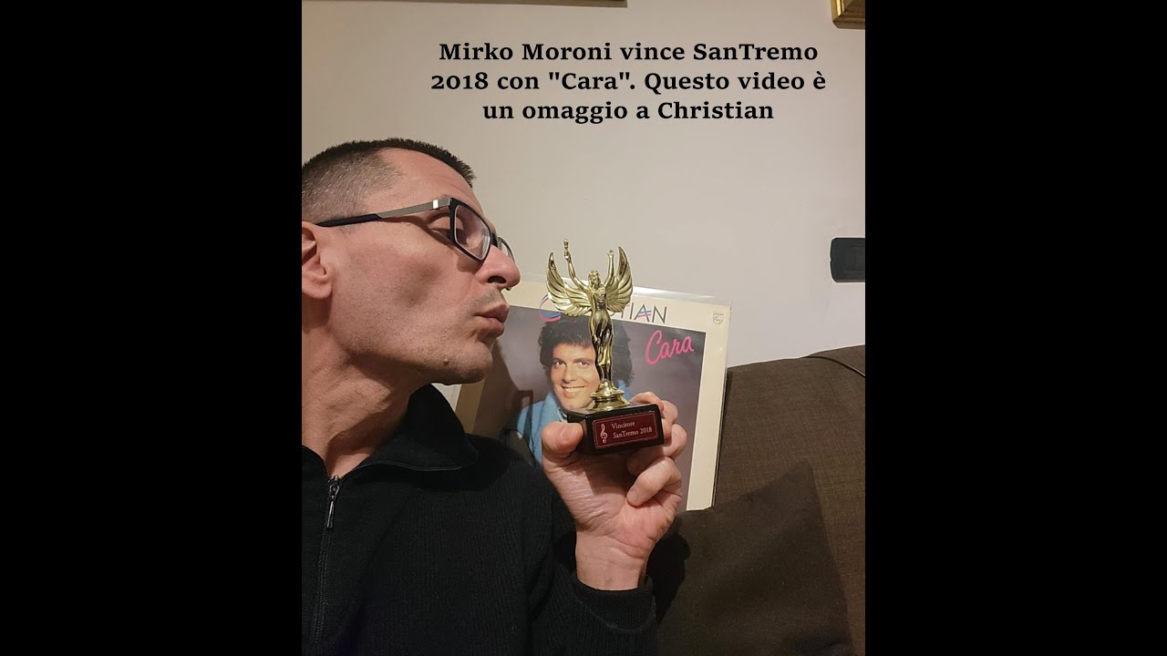 "Cara" di Christian. Da Sanremo 1984 a SanTremo 2018. Esegue Mirko (Moroni)