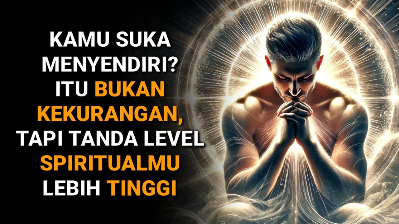 jika kamu suka menyendiri, bersyukurlah! itu tanda level spiritualmu tinggi
