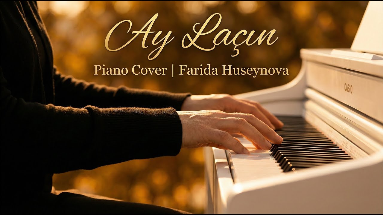 Ay Laçın - Piano Cover (Azərbaycan Xalq Mahnısı) | Fəridə Hüseynova