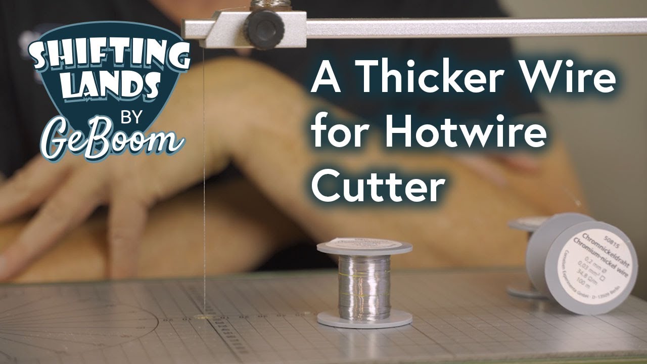 A Thicker Wire for your Hotwire Cutter: Why I will change all my Proxxon wires