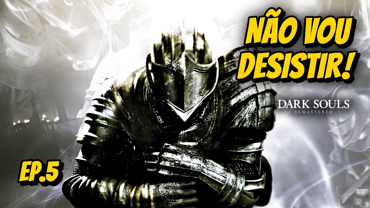 NÃO VOU DESISTIR! 😤 Dark Souls Remastered EP.5 AO VIVO