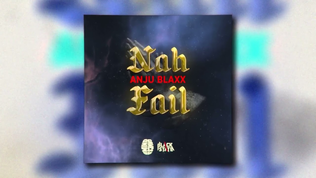 ANJUBLAXX - Nah Fail (Official Audio)