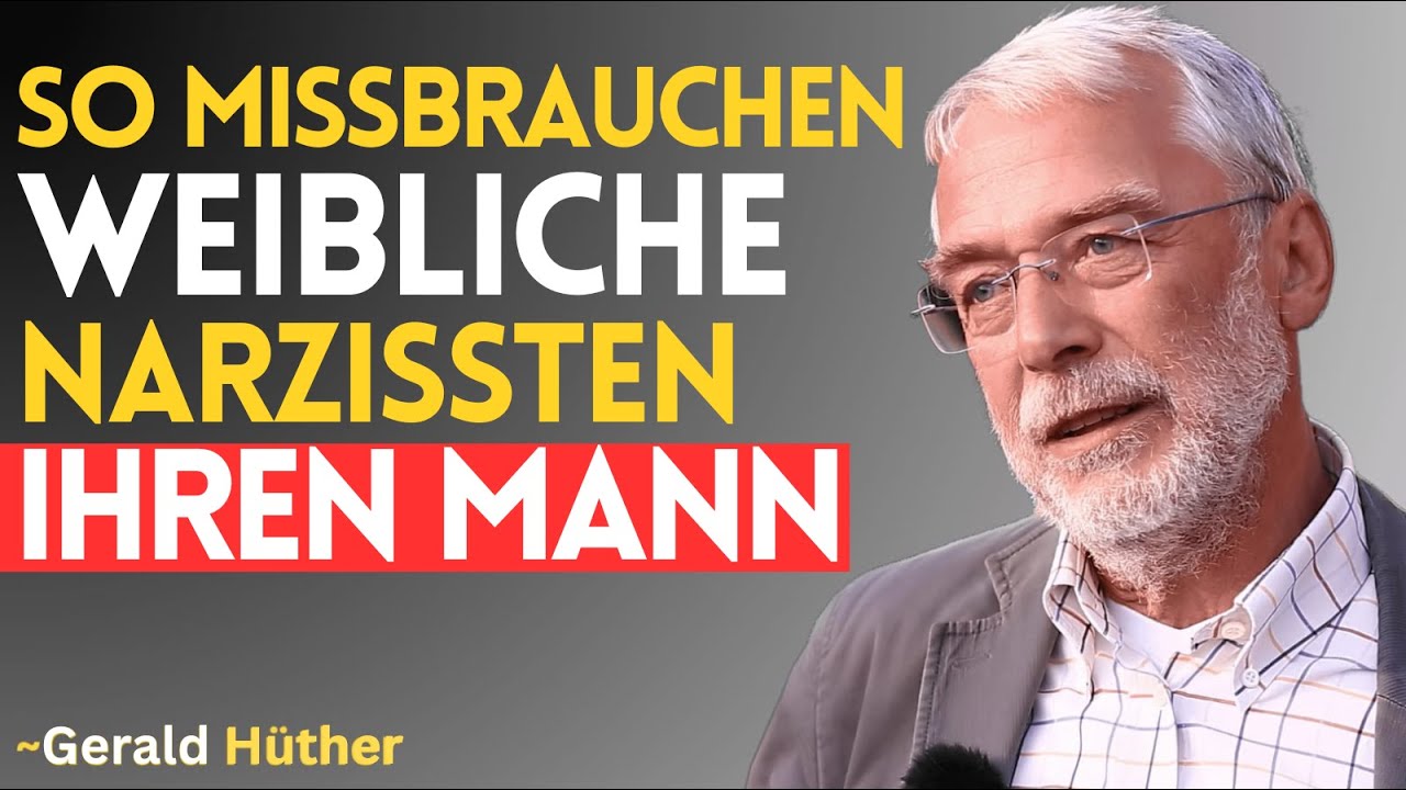 Narzisstische Frau: Wie sie ihren Ehemann bricht | Gerald Hüther