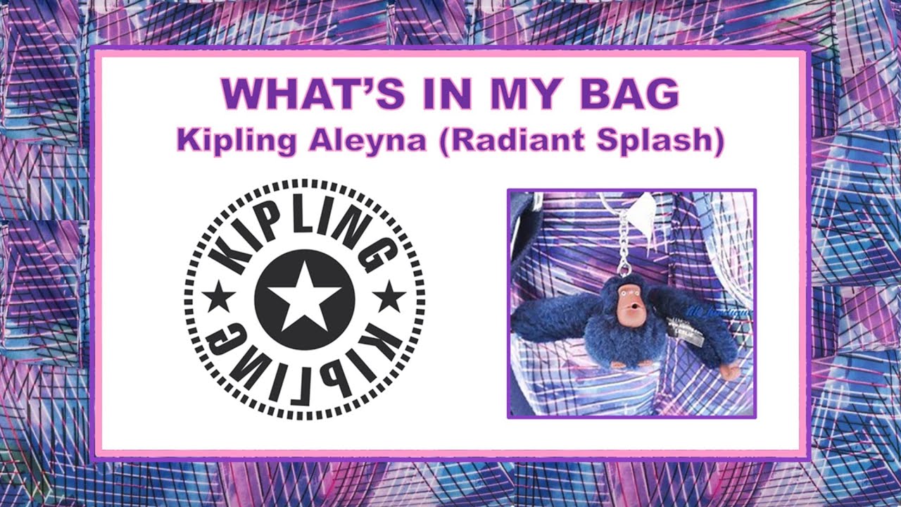 What’s In My Bag — Kipling Aleyna (Radiant Splash)