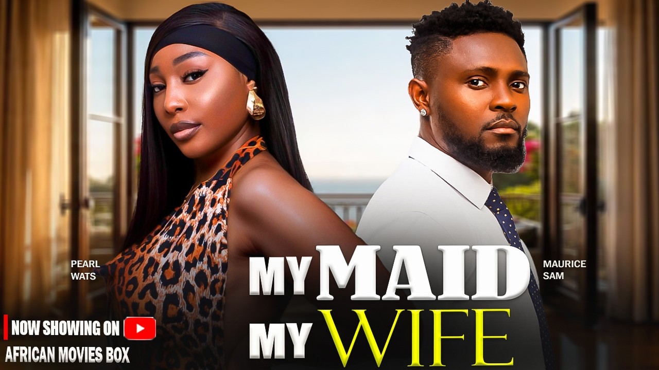 MY MAID MY WIFE - MAURICE SAM, PEARL WATS | Nigerian Movies 2026 Latest Full Movies
