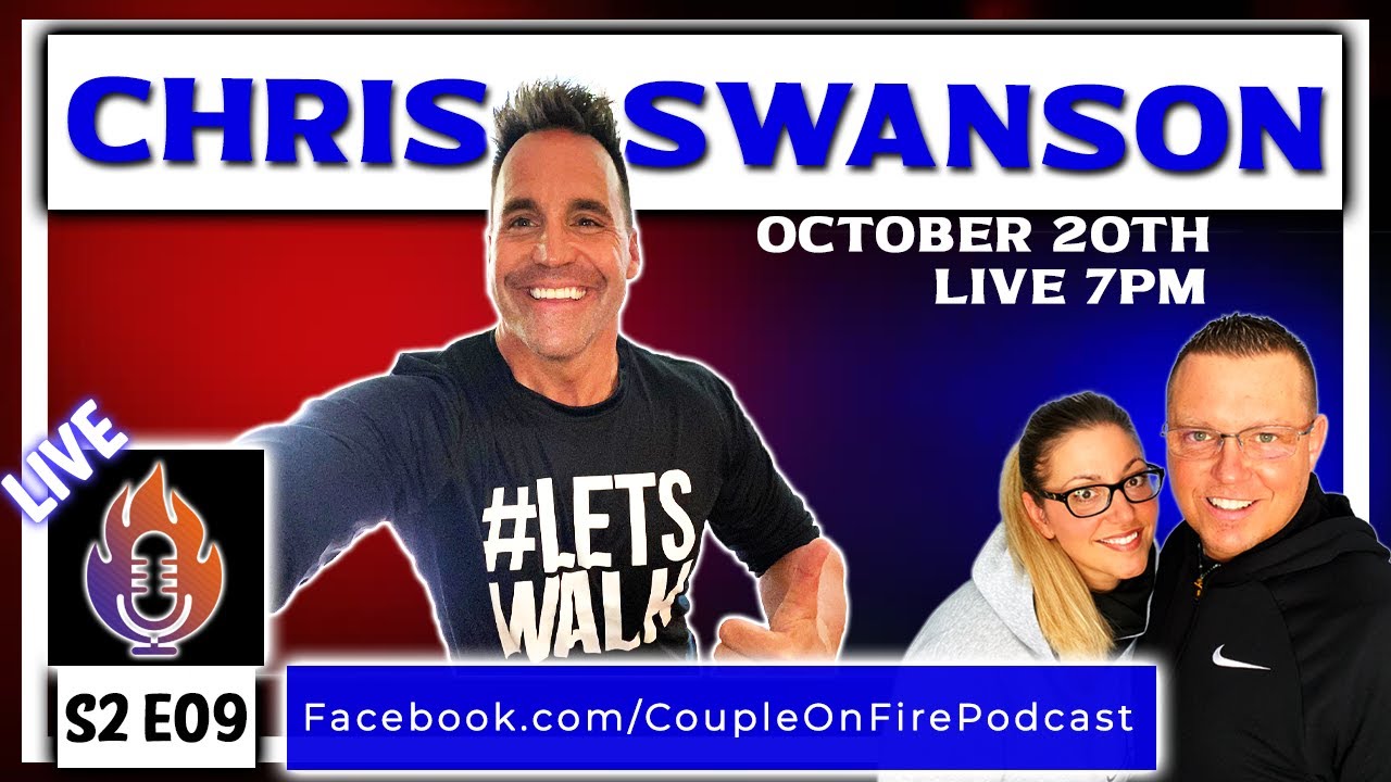 Chris Swanson - Lets Walk | with The Couple On Fire Podcast S2E09