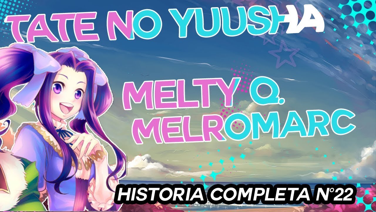 LA NUEVA REINA Y REY DE MELROMARC. - HISTORIA COMPLETA tate no yuusha - EL HEROE DEL ESCUDO  PT22