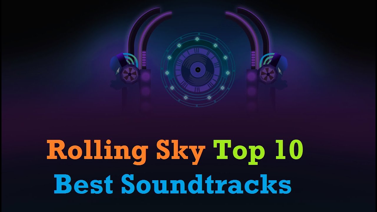 Top 10 Best Music of Rolling Sky (The 10 Best Soundtracks) [December 2019 Update]