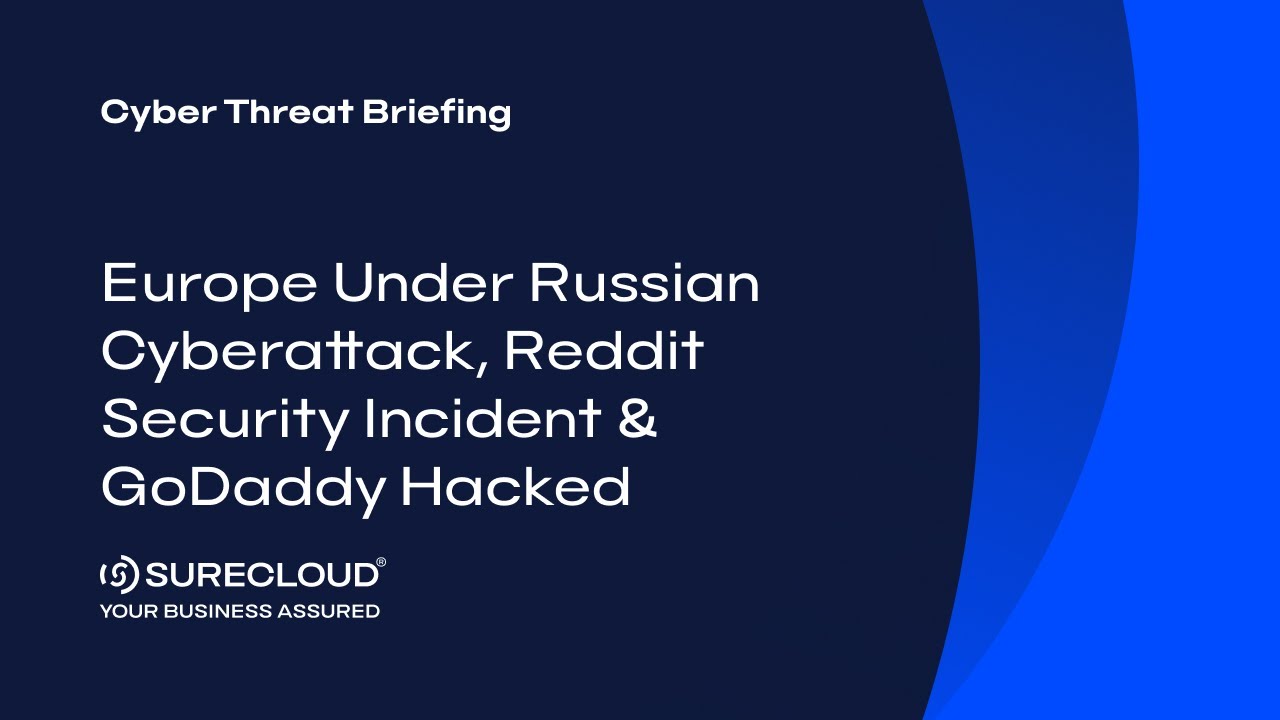 Europe under Russian Cyberattack, Reddit Security Incident & GoDaddy Hacked  | Cyber Threat Briefing