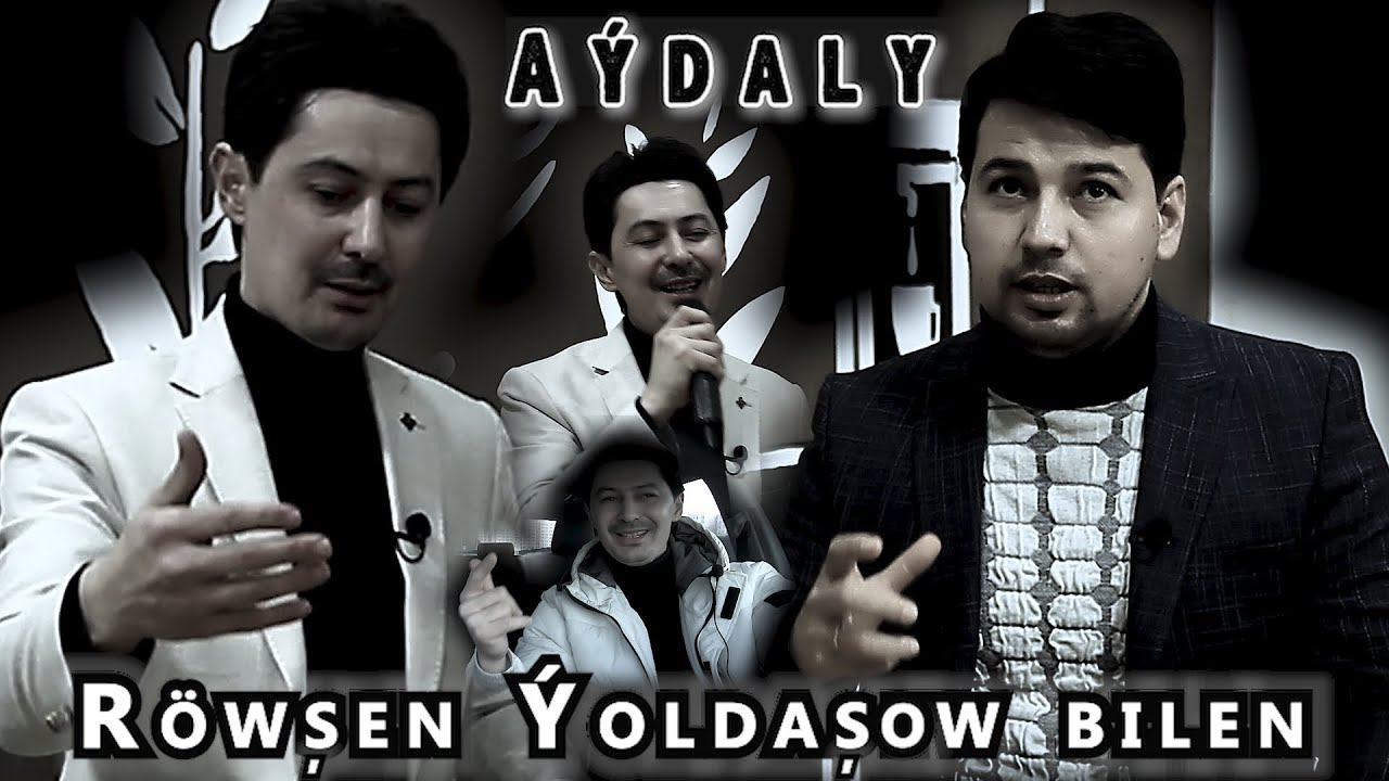 Aýdaly Röwşen Ýoldaşow bilen. Ýyllaryñ ýyldyzy.