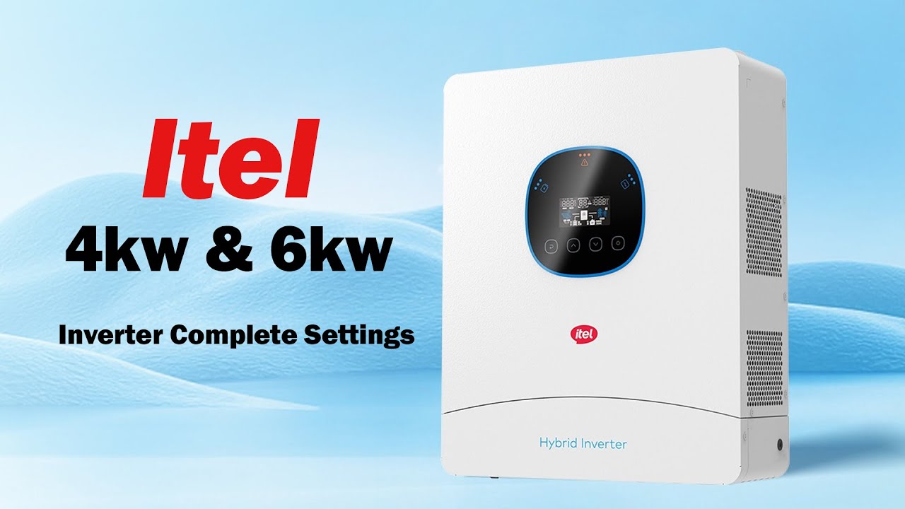 Itel 4kw & 6kw IP54 hybrid Inverter Complete Settings
